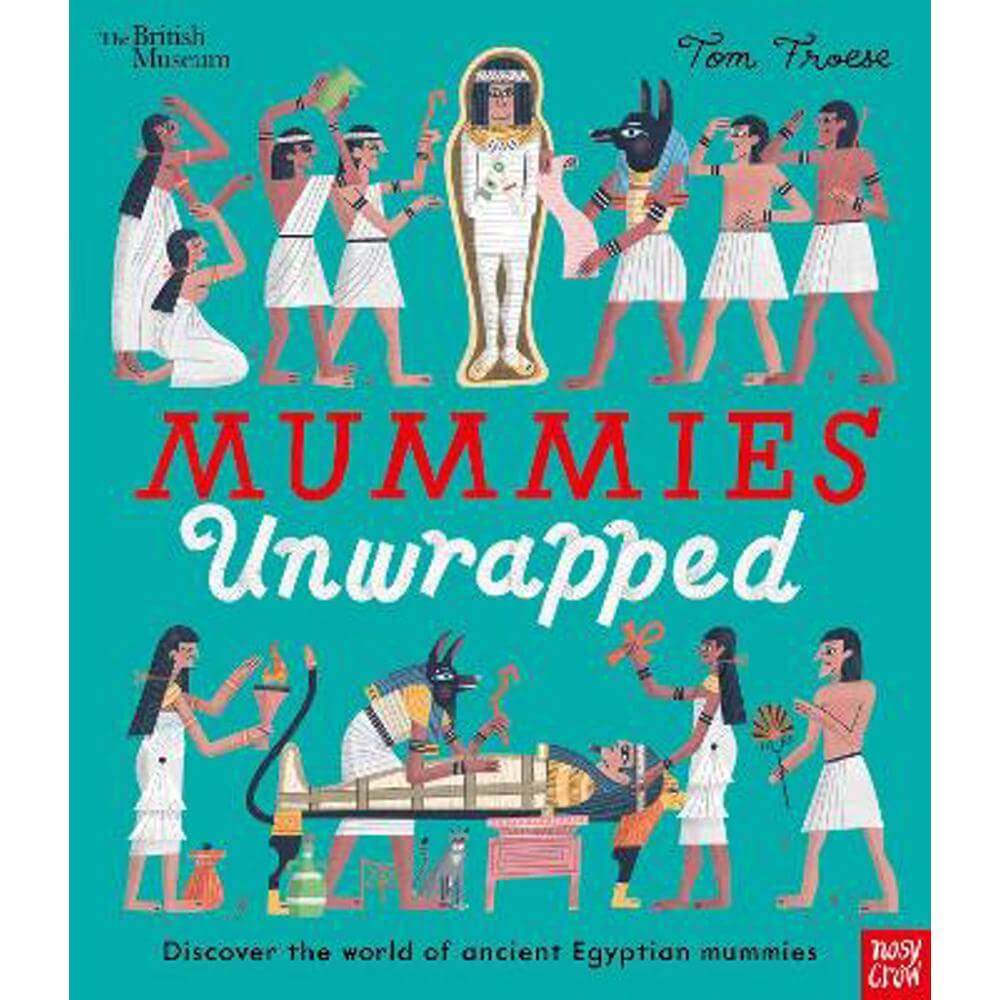 British Museum: Mummies Unwrapped (Paperback) - Tom Froese